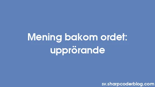 Mening bakom ordet: upprörande - Thumbnail