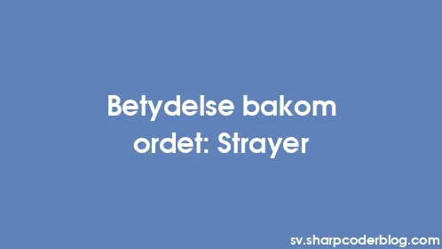 Betydelse bakom ordet: Strayer - Thumbnail