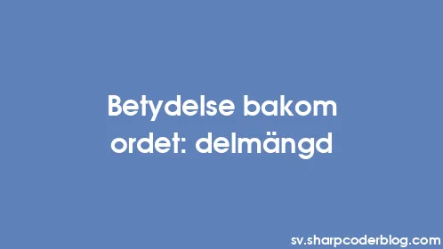 Betydelse bakom ordet: delmängd - Thumbnail