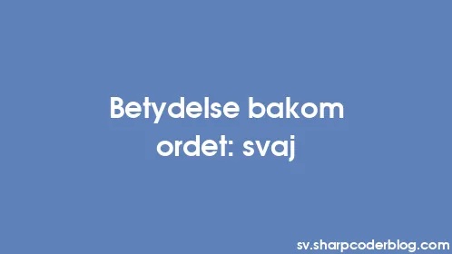 Betydelse bakom ordet: svaj - Thumbnail