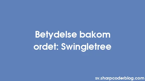 Betydelse bakom ordet: Swingletree - Thumbnail