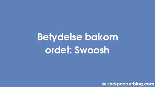 Betydelse bakom ordet: Swoosh - Thumbnail