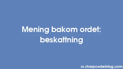 Mening bakom ordet: beskattning - Thumbnail