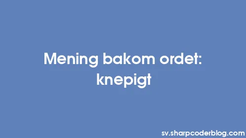 Mening bakom ordet: knepigt - Thumbnail