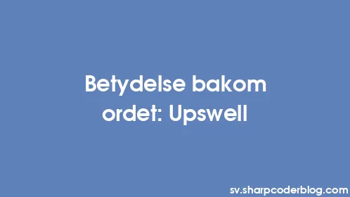 Betydelse bakom ordet: Upswell - Thumbnail