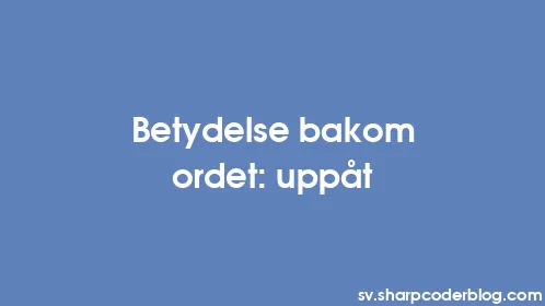 Betydelse bakom ordet: uppåt - Thumbnail