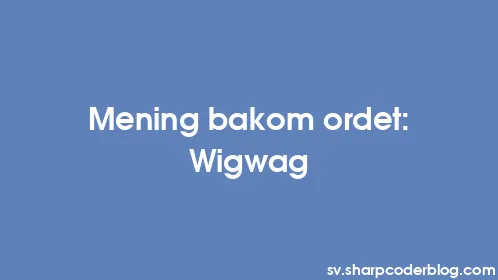 Mening bakom ordet: Wigwag - Thumbnail