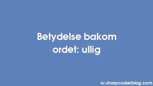 Betydelse bakom ordet: ullig - Thumbnail