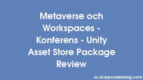 Metaverse och Workspaces - Konferens - Unity Asset Store Package Review - Thumbnail