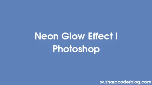 Neon Glow Effect i Photoshop - Thumbnail