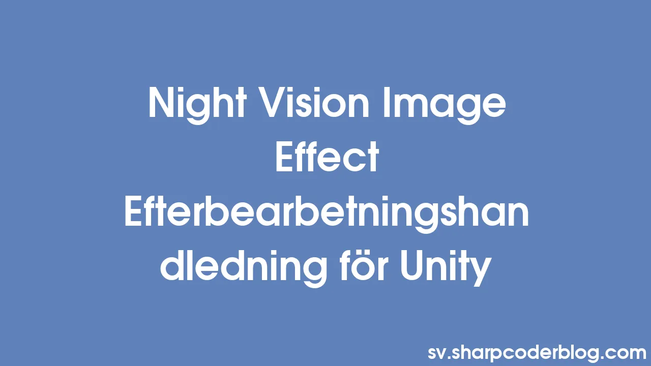 Night Vision Image Effect Efterbearbetningshandledning för Unity