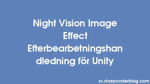 Night Vision Image Effect Efterbearbetningshandledning för Unity - Thumbnail