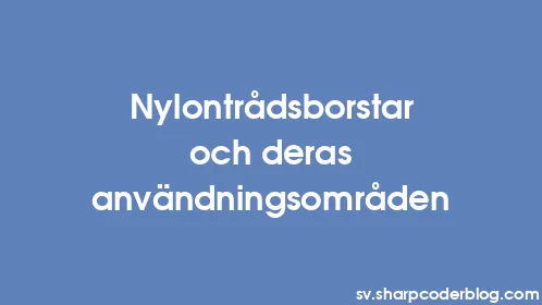 Nylontrådsborstar och deras användningsområden - Thumbnail