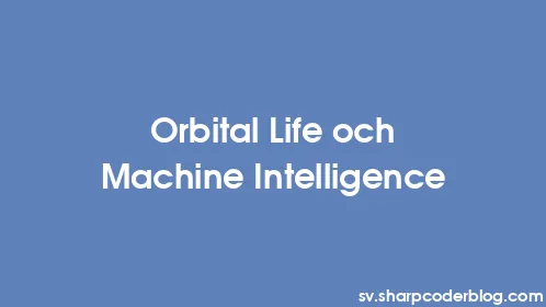 Orbital Life och Machine Intelligence - Thumbnail