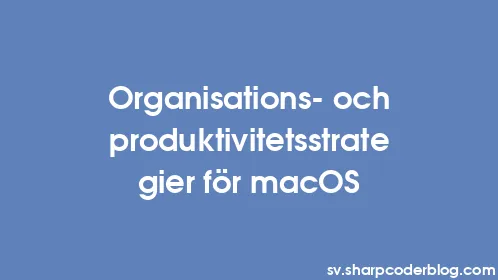 Organisations- och produktivitetsstrategier för macOS - Thumbnail