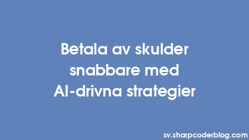 Betala av skulder snabbare med AI-drivna strategier - Thumbnail