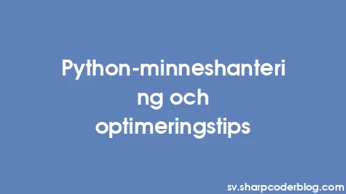 Python-minneshantering och optimeringstips - Thumbnail