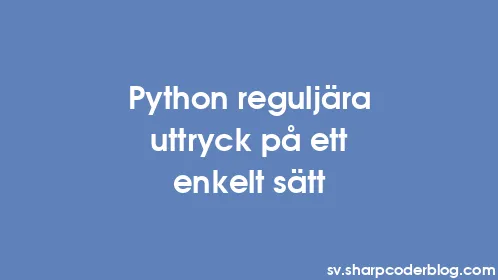 Python reguljära uttryck på ett enkelt sätt - Thumbnail