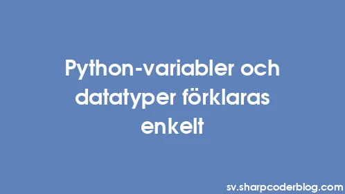 Python-variabler och datatyper förklaras enkelt - Thumbnail