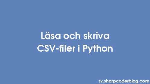 Läsa och skriva CSV-filer i Python - Thumbnail