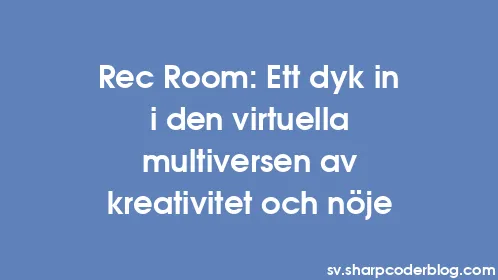 Rec Room: Ett dyk in i den virtuella multiversen av kreativitet och nöje - Thumbnail