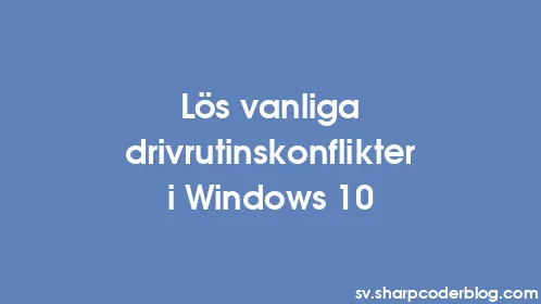 Lös vanliga drivrutinskonflikter i Windows 10 - Thumbnail