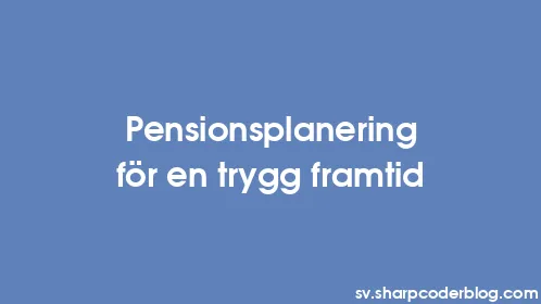 Pensionsplanering för en trygg framtid - Thumbnail