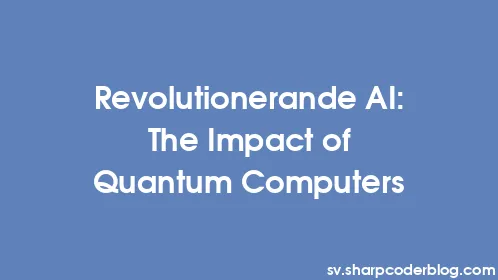 Revolutionerande AI: The Impact of Quantum Computers - Thumbnail