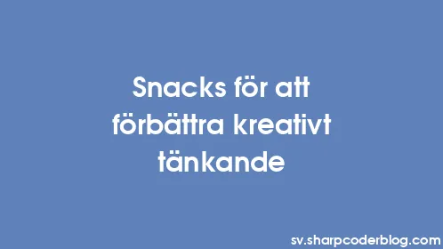 Snacks för att förbättra kreativt tänkande - Thumbnail