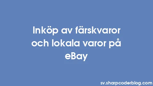 Inköp av färskvaror och lokala varor på eBay - Thumbnail