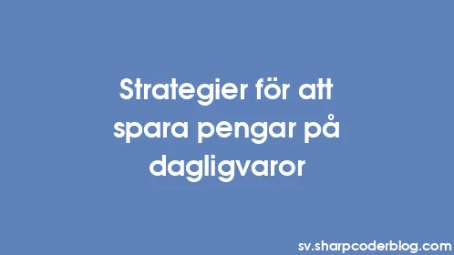 Strategier för att spara pengar på dagligvaror - Thumbnail