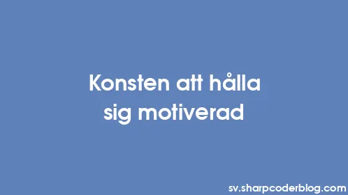 Konsten att hålla sig motiverad - Thumbnail