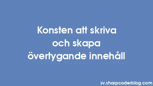 Konsten att skriva och skapa övertygande innehåll - Thumbnail