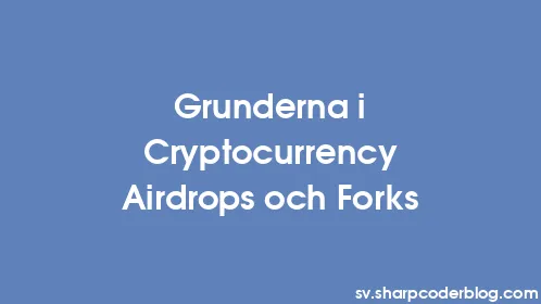 Grunderna i Cryptocurrency Airdrops och Forks - Thumbnail
