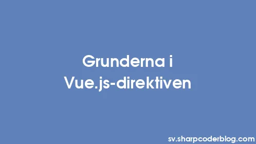 Grunderna i Vue.js-direktiven - Thumbnail