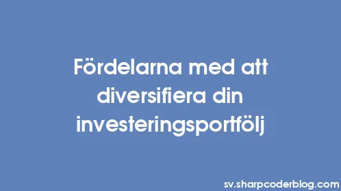 Fördelarna med att diversifiera din investeringsportfölj - Thumbnail