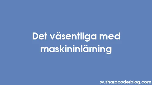 Det väsentliga med maskininlärning - Thumbnail