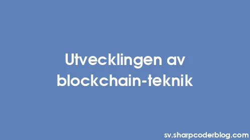Utvecklingen av blockchain-teknik - Thumbnail