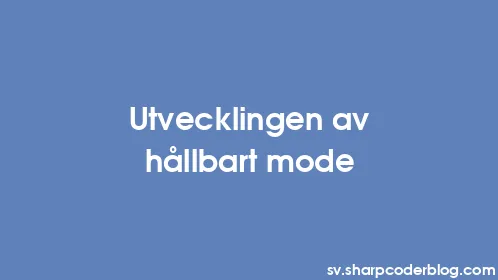 Utvecklingen av hållbart mode - Thumbnail