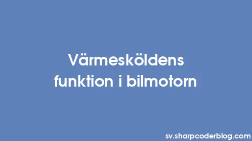 Värmesköldens funktion i bilmotorn - Thumbnail