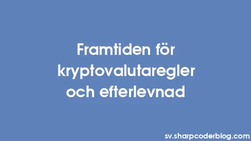 Framtiden för kryptovalutaregler och efterlevnad - Thumbnail