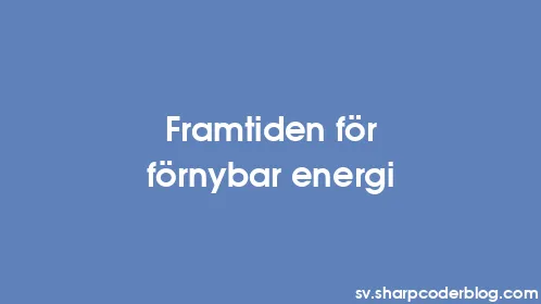 Framtiden för förnybar energi - Thumbnail