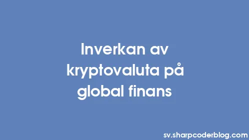 Inverkan av kryptovaluta på global finans - Thumbnail