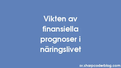 Vikten av finansiella prognoser i näringslivet - Thumbnail