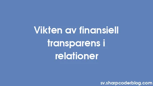 Vikten av finansiell transparens i relationer - Thumbnail