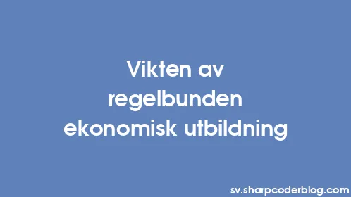 Vikten av regelbunden ekonomisk utbildning - Thumbnail