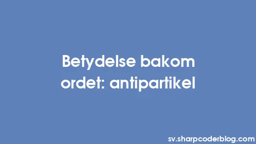 Betydelse bakom ordet: antipartikel - Thumbnail