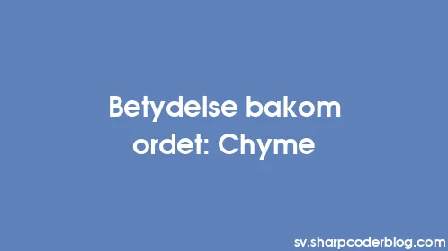 Betydelse bakom ordet: Chyme - Thumbnail