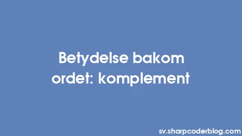 Betydelse bakom ordet: komplement - Thumbnail