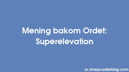 Mening bakom Ordet: Superelevation - Thumbnail